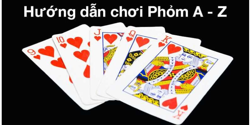 Đánh bài phỏm - hướng dẫn luật và cách chơi bất bại