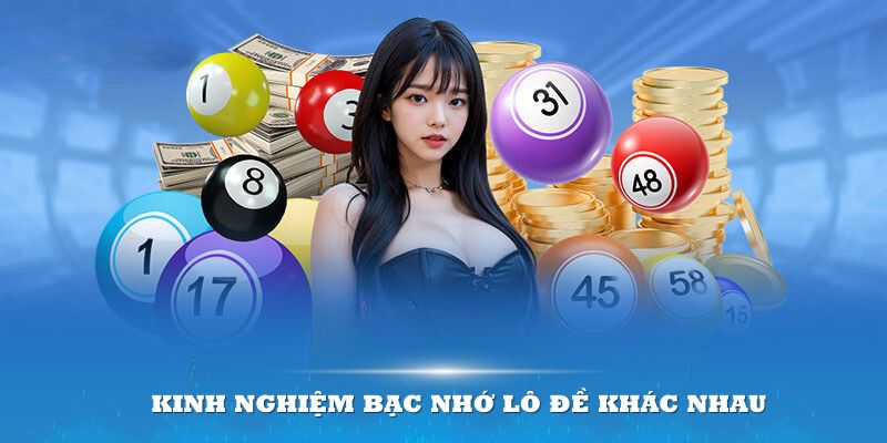 Nên thử nghiệm nhiều kinh nghiệm bạc nhớ lô đề khác nhau