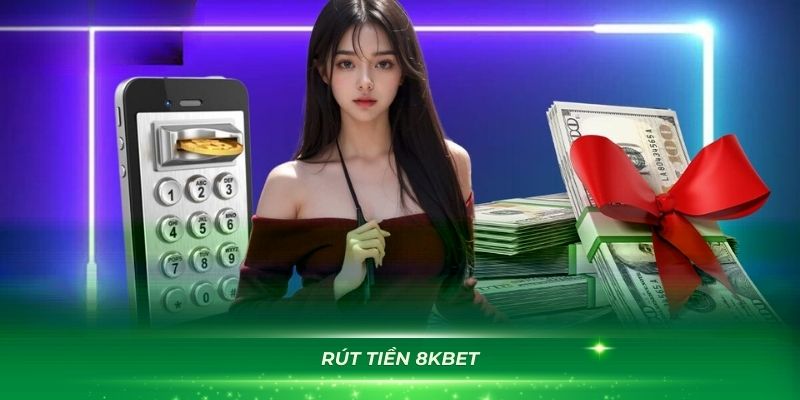 Rút tiền 8KBET nhanh chóng và an toàn 